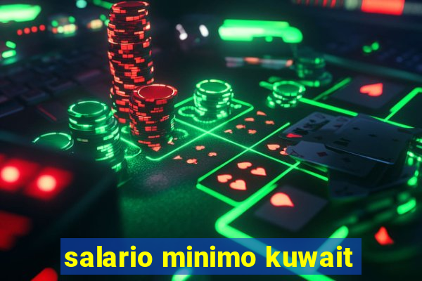 salario minimo kuwait